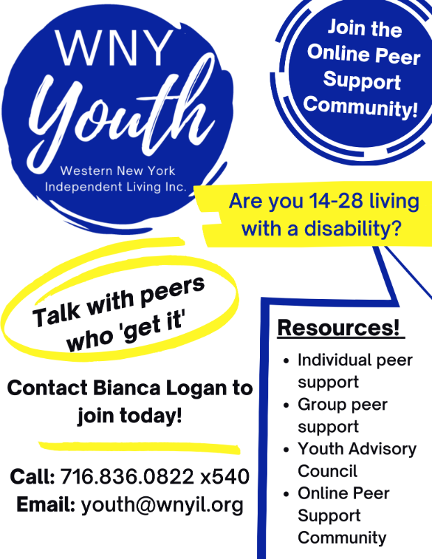WNY Youth Flyer. Text Reads "Talk with peers who 'get it'. contact Bianca Logan to join today! Call:7168360822 x540 email youth@wnyil.org" Remaining text in post. 