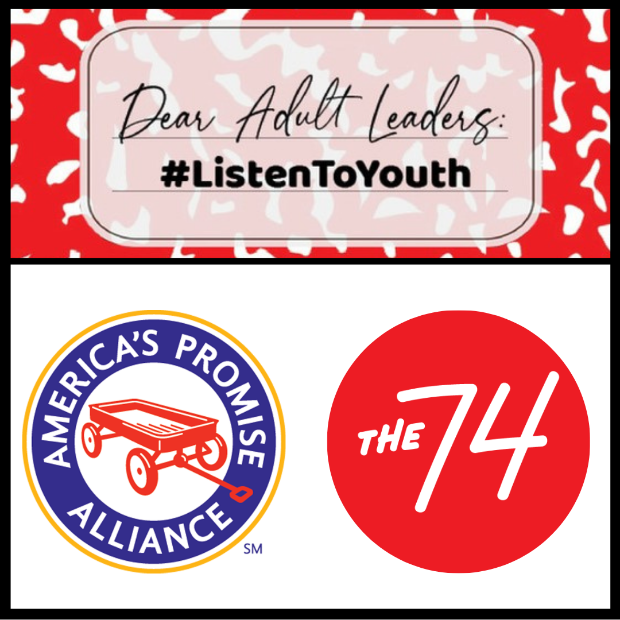 Dear Adult Leaders #ListenTo Youth banner with Americas Promise Alliance and The 74 logos underneath.